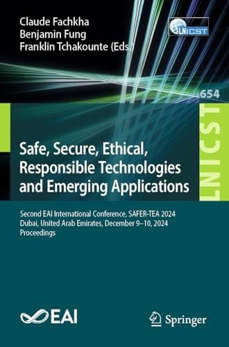 Safe, Secure, Ethical, Responsible Technologies and Emerging Applications Second EAI International Conference, SAFER-TEA 2024, Dubai, United Arab Emirates, December 9–10, 2024, Proceedings