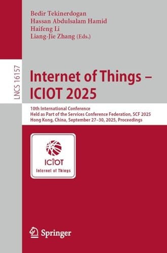 Internet of Things – ICIOT 2025 10th International Conference, Held as Part of the Services Conference Federation, SCF 2025, Hong Kong, China, September 27–30, 2025, Proceedings