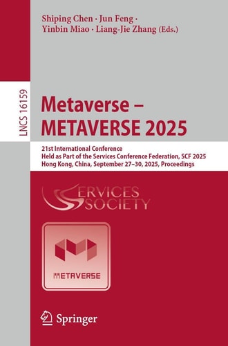 Metaverse – METAVERSE 2025 21st International Conference, Held as Part of the Services Conference Federation, SCF 2025, Hong Kong, China, September 27–30, 2025, Proceedings