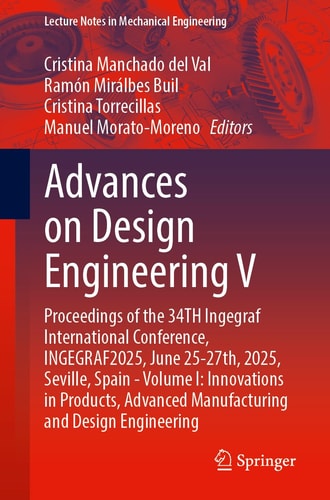 Advances on Design Engineering V Proceedings of the 34TH Ingegraf International Conference, INGEGRAF2025, June 25–27th, 2025, Seville, Spain—Volume I: Innovations in Products, Advanced Manufacturing and Design Engineering
