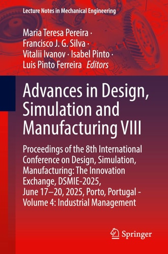 Advances in Design, Simulation and Manufacturing VIII - Proceedings of the 8th International Conference on Design, Simulation, Manufacturing: The Innovation Exchange, DSMIE-2025, June 17–20, 2025, Porto, Portugal - Volume 4: Industrial Management