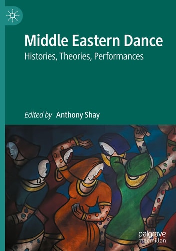 Middle Eastern Dance - Histories, Theories, Performances