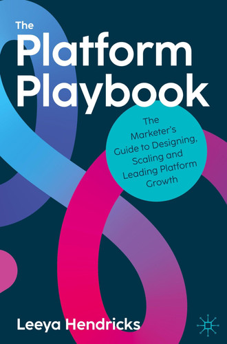 The Platform Playbook - The Marketer's Guide to Designing, Scaling and Leading Platform Growth