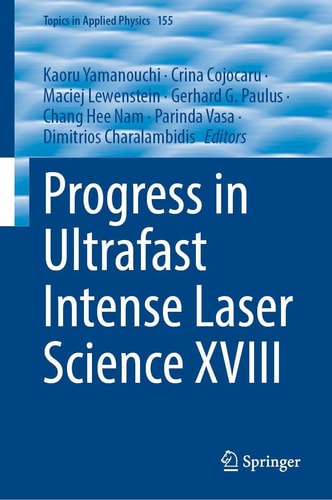 Progress in Ultrafast Intense Laser Science XVIII