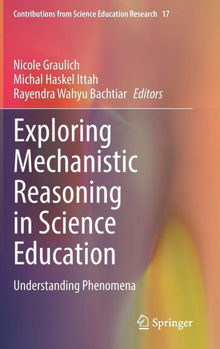 Exploring Mechanistic Reasoning in Science Education - Understanding Phenomena