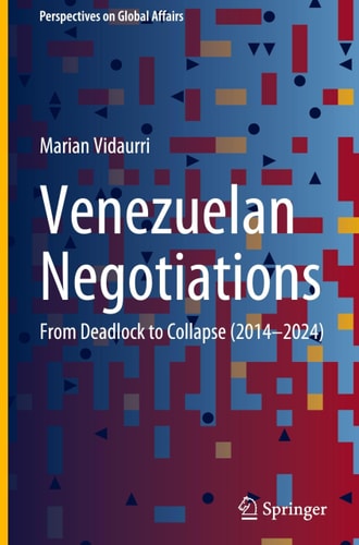 Venezuelan Negotiations - From Deadlock to Collapse (2014–2024)