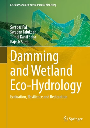 Damming and Wetland Eco-hydrology Evaluation, Resilience and Restoration