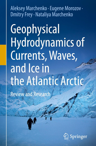 Geophysical Hydrodynamics of Currents, Waves, and Ice in the Atlantic Arctic - Review and Research