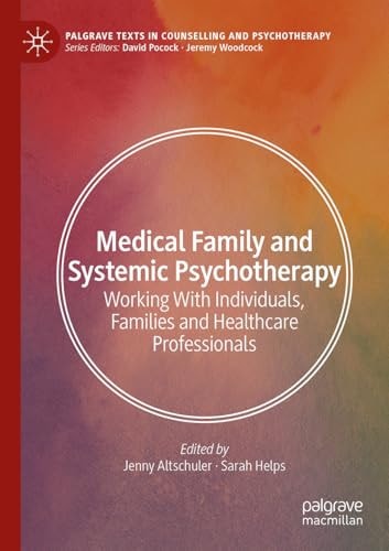 Medical Family and Systemic Psychotherapy - Working With Individuals, Families and Healthcare Professionals