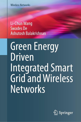 Green Energy Driven Integrated Smart Grid and Wireless Networks