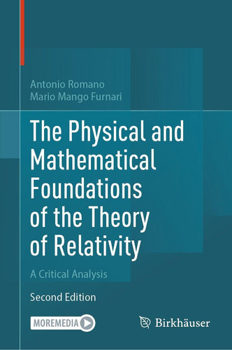 The Physical and Mathematical Foundations of the Theory of Relativity: A Critical Analysis