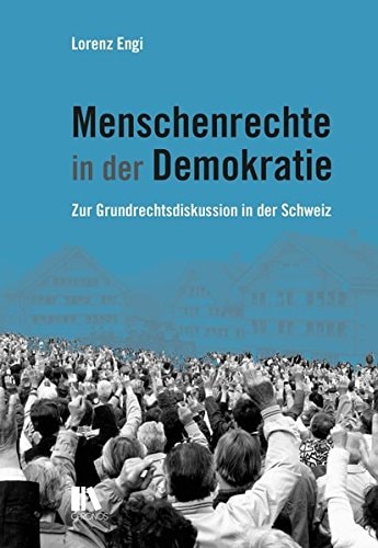 Menschenrechte in der Demokratie zur Grundrechtsdiskussion in der Schweiz