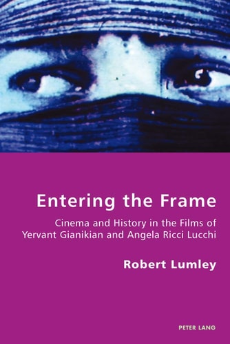 Entering the Frame Cinema and History in the Films of Yervant Gianikian and Angela Ricci Lucchi