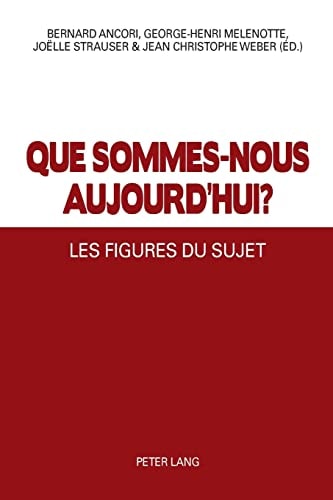Que Sommes-Nous Aujourd'hui ? Les Figures du Sujet