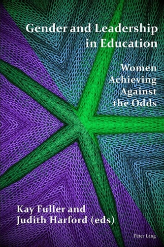Gender and Leadership in Education Women Achieving Against the Odds