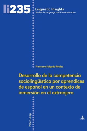 Desarrollo de la competencia sociolingüística por aprendices de español en un contexto de inmersión en el extranjero (Linguistic Insights) (Spanish Edition)