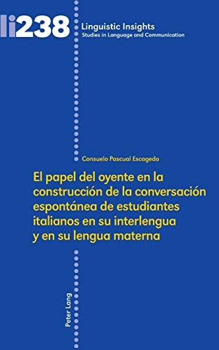 El papel del oyente en la construcción de la conversación espontánea de estudiantes italianos en su interlengua y en su lengua materna