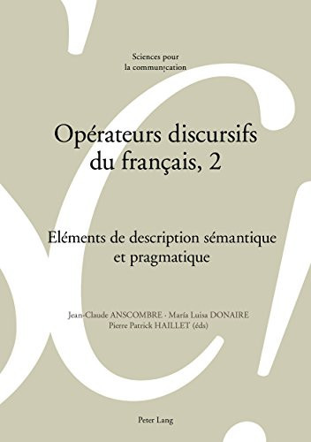 Opérateurs Discursifs du Français, 2 Eléments de Description Sémantique et Pragmatique