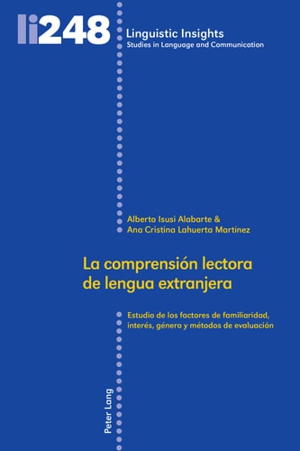 La comprensión lectora de lengua extranjera: Estudio de los factores de familiaridad, interés, género y métodos de evaluación (Linguistic Insights) (Spanish Edition)