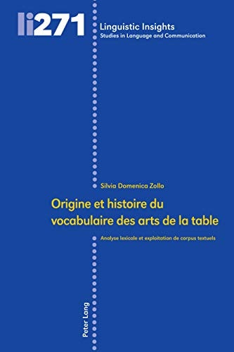 Origine et histoire du vocabulaire des arts de la table analyse lexicale et exploitation de corpus textuels