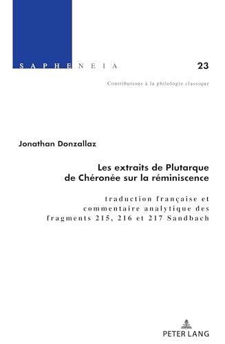 Les extraits de Plutarque de Chréronée sur la réminiscence traduction française et commentaire analytique des fragments 215, 216 et 217 Sandbach