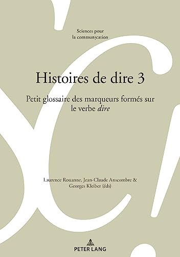 Histoires de Dire 3 Petit Glossaire des Marqueurs Formés Sur le Verbe «dire»