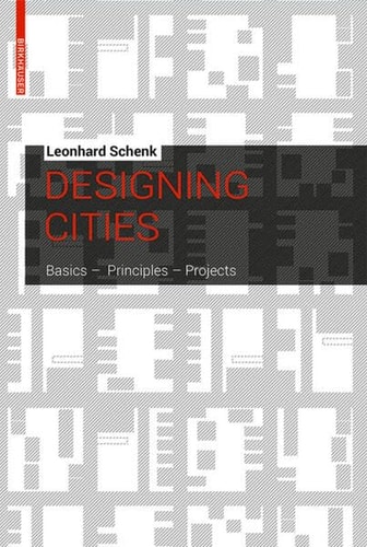 Designing Cities Basics, Principles, Projects
