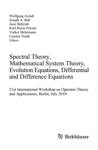 Spectral Theory, Mathematical System Theory, Evolution Equations, Differential and Difference Equations 21st International Workshop on Operator Theory and Applications, Berlin, July 2010