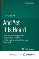 And Yet It Is Heard: Musical, Multilingual and Multicultural History of the Mathematical Sciences - Volume 1