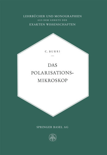 Das Polarisationsmikroskop Eine Einführung in die Mikroskopische Untersuchungsmethodik Durchsichtiger Kristalliner Stoffe für Mineralogen, Petrographen, Chemiker und Naturwissenschafter im Allgemeinen