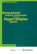 Generalized Analytic Automorphic Forms in Hypercomplex Spaces