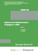 Numerical Mathematics Singapore 1988 Proceedings of the International Conference on Numerical Mathematics held at the National University of Singapore, May 31–June 4, 1988