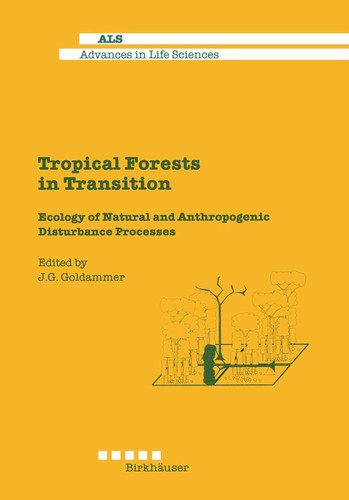 Tropical Forests in Transition Ecology of Natural and Anthropogenic Disturbance Processes