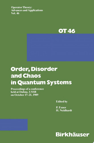 Order,Disorder and Chaos in Quantum Systems Proceedings of a conference held at Dubna, USSR on October 17–21 1989