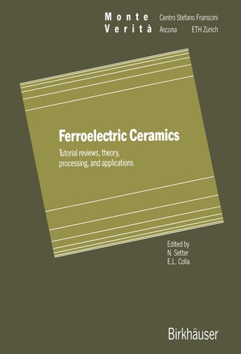 Ferroelectric Ceramics Tutorial reviews, theory, processing, and applications