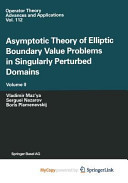 Asymptotic Theory of Elliptic Boundary Value Problems in Singularly Perturbed Domains Volume II: Volume II