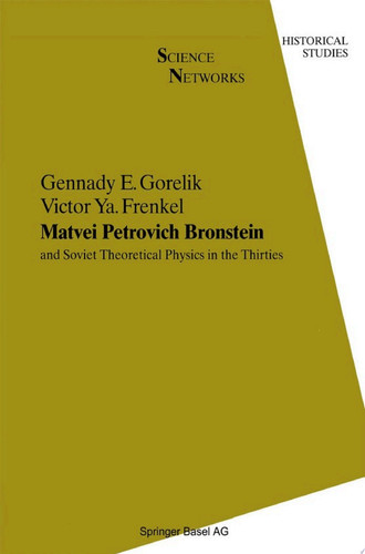Matvei Petrovich Bronstein and Soviet Theoretical Physics in the Thirties and Soviet Theoretical Physics in the Thirties