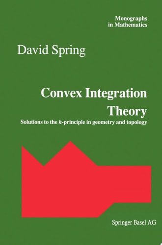Convex Integration Theory Solutions to the h-principle in geometry and topology