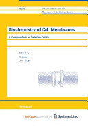 Biochemistry of Cell Membranes: A Compendium of Selected Topics