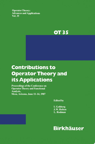 Contributions to Operator Theory and its Applications Proceedings of the Conference on Operator Theory and Functional Analysis, Mesa, Arizona, June 11–14, 1987
