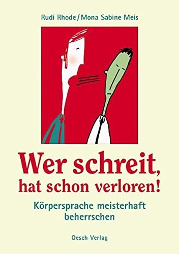 Wer schreit, hat schon verloren! Körpersprache selbstbewusst beherrschen