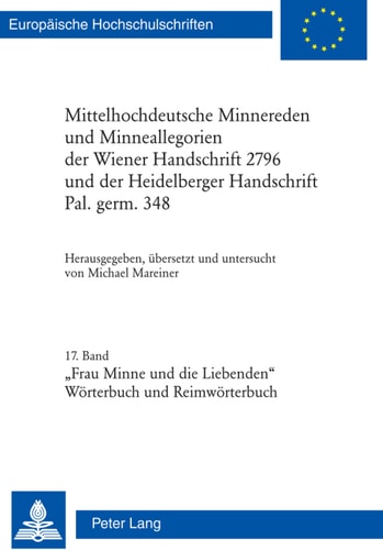 Mittelhochdeutsche Minnereden und Minneallegorien der Wiener Handschrift 2796 und der Heidelberger Handschrift Pal. germ. 348