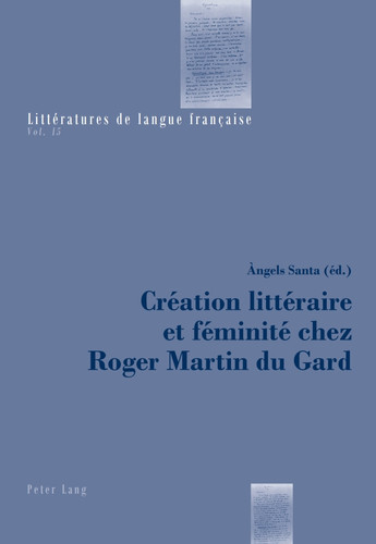Création littéraire et féminité chez Roger Martin du Gard