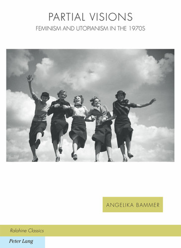 Partial Visions: Feminism and Utopianism in the 1970s (Ralahine Utopian Studies)