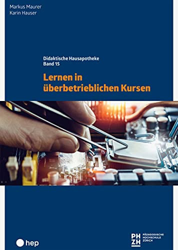 Lernen in überbetrieblichen Kursen eine Publikation der Pädagogischen Hochschule Zürich