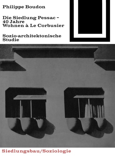 Die Siedlung Pessac Vierzig Jahre Wohnen À Le Corbusier