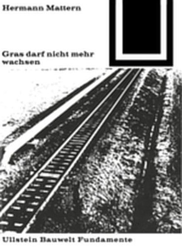 Gras Darf Nicht Mehr Wachsen (Bauwelt Fundamente) (English and German Edition)