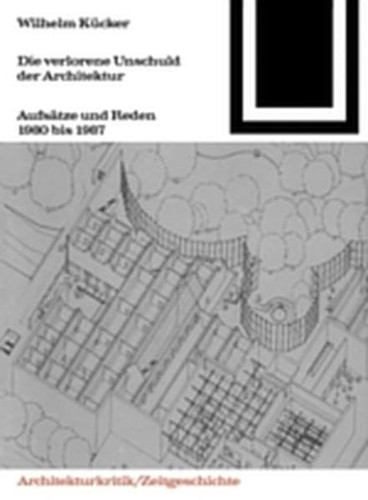 Die Verlorene Unschuld Der Architektur (Bauwelt Fundamente) (English and German Edition)