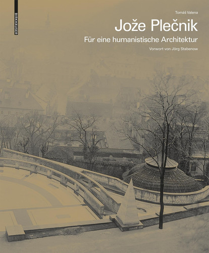 Jože Plečnik für eine humanistische Architektur