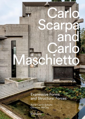 Carlo Scarpa and Carlo Maschietto: Expressive Forms and Structural Forces